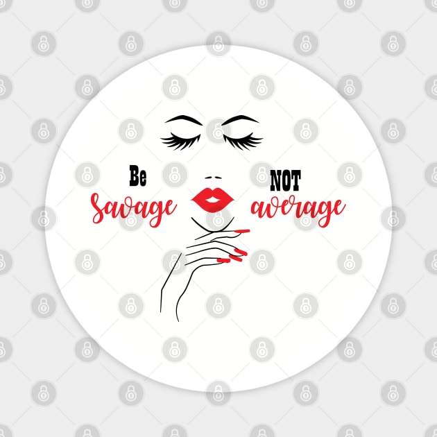 Be Savage Not Average, Black Girl Magic, Black Woman, Black Women Magnet by UrbanLifeApparel